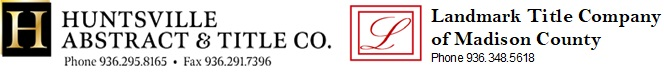 Huntsville, Madisonville, Trinity, and the Surrounding Areas | Huntsville Abstract & Title Co and Landmark Title Company